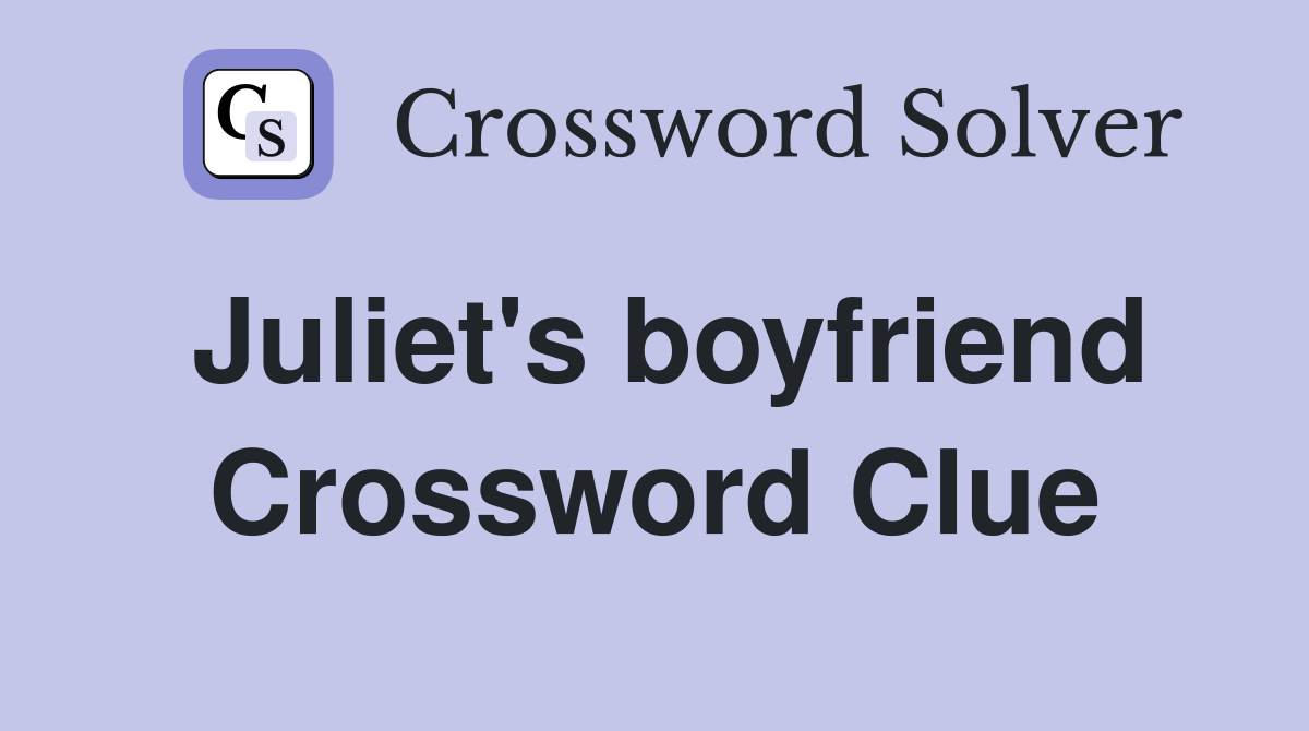 juliet-s-boyfriend-crossword-clue-answers-crossword-solver